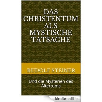 Das Christentum als mystische Tatsache: Und die Mysterien des Altertums (Rudolf Steiner Gesamtausgaben 8) (German Edition) [Kindle-editie]
