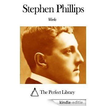 Works of Stephen Phillips (English Edition) [Kindle-editie]