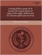 La Luna Brilla a Pesar de La Noche/The Moon Shines in Spite of the Night: Reflections on Chicana Spirit and Survival.