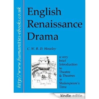 English Renaissance Drama: An Introduction to Theatre and Theatres in Shakespeare's Time (Literature Insights) (English Edition) [Kindle-editie]