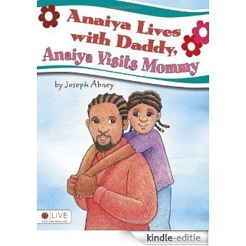 Anaiya Lives with Daddy, Anaiya Visits Mommy [Kindle-editie]