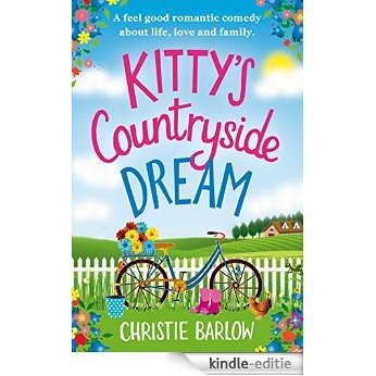 Kitty's Countryside Dream: A feel good romantic comedy about life, love and family. (English Edition) [Kindle-editie]