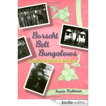 Borscht Belt Bungalows: Memoirs Of Catskill Summers [Kindle-editie]