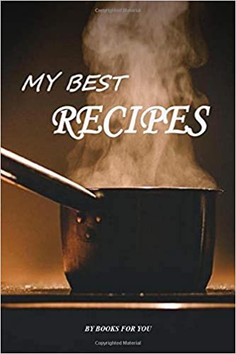 MY BEST RECIPES: Blank Recipe notebook to Write in for Women, Food Cookbook Design, Document all Your Special Recipes and Notes for Your Favorite... Medium 6x9 inches