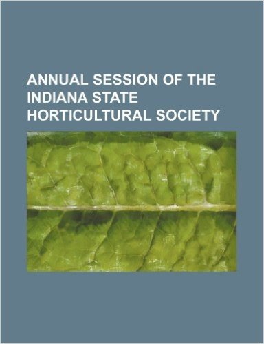 Annual Session of the Indiana State Horticultural Society