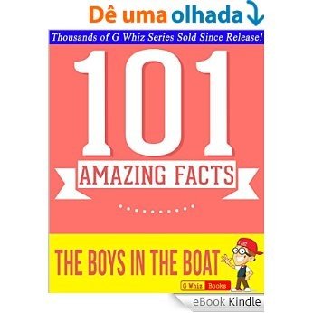 The Boys in the Boat - 101 Amazing Facts You Didn't Know: #1 Fun Facts & Trivia Tidbits (English Edition) [eBook Kindle]