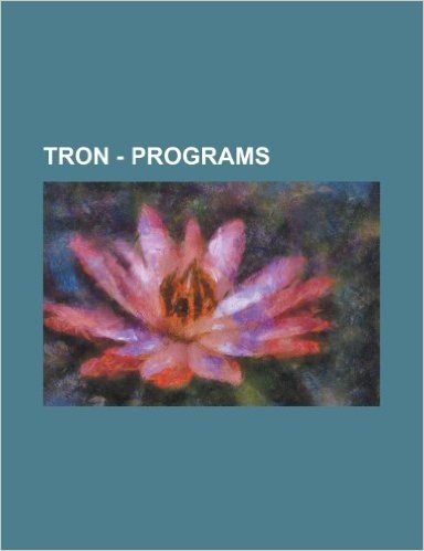 Tron - Programs: Abraxas, Anon, Arjian, Bartik, Basic, Beck, Behemoth, Beta, Bit, Black Guard, Bosh, Bostrumite, Byte, Castor, Chatteri