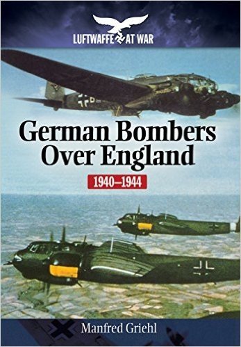 German Bombers Over England: 1940 1944