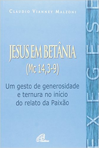 Jesus Em Betânia. Mc 14,3-9