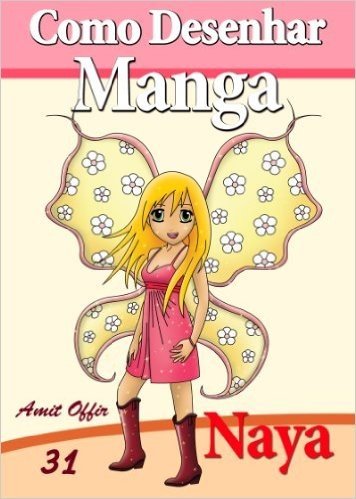 Como Desenhar Manga: Naya a Fada (Livros Infantis Livro 31)