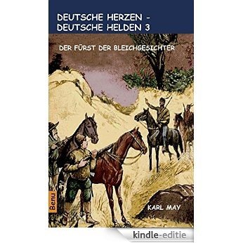Deutsche Herzen - Deutsche Helden 3 Der Fürst der Bleichgesichter (German Edition) [Kindle-editie]