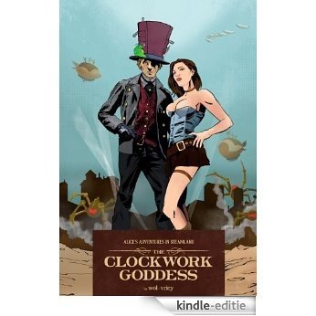 Alice's Adventures in Steamland: The Clockwork Goddess (English Edition) [Kindle-editie]