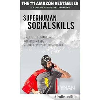 Superhuman Social Skills: A Guide to Being Likeable, Winning Friends, and Building Your Social Circle (English Edition) [Kindle-editie]
