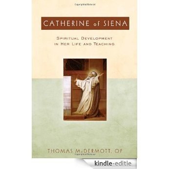 Catherine of Siena: Spiritual Development in Her Life and Teaching [Kindle-editie]