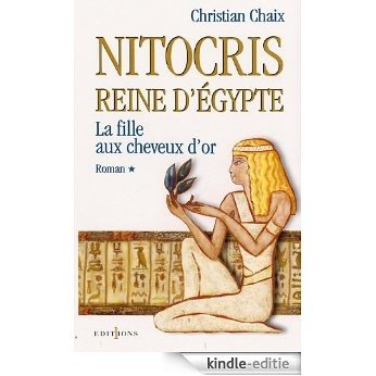 Nitocris, Reine d'Egypte, t.I : La Fille aux Cheveux d'Or (Editions 1 - Grands Romans Historiques) (French Edition) [Kindle-editie] beoordelingen
