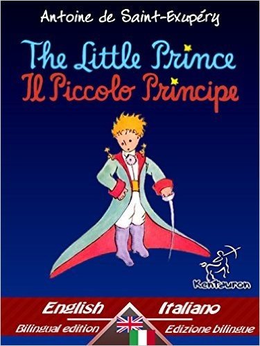 The Little Prince - Il Piccolo Principe: Bilingual parallel text - Bilingue con testo a fronte: English - Italian / Inglese - Italiano (Dual Language Easy Reader Book 33) (English Edition)