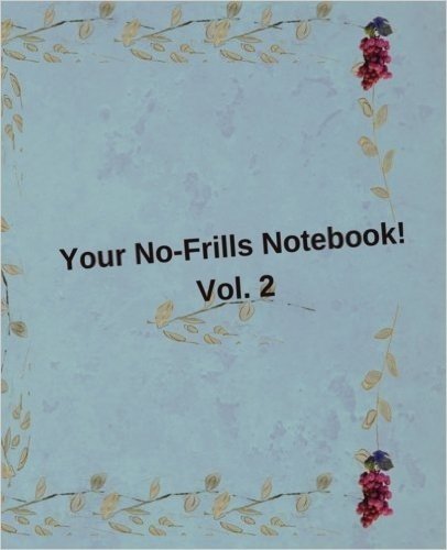 Your No-Frills Notebook! Vol. 2: A Lovely Journal Notebook with Lined Pages and a Sprinkling of Art Here and There