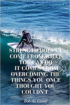 indir STRENGTH DOESN&#39;T COME FROM WHAT YOU CAN DO IT COMES FROM OVERCOMING THE THINGS YOU ONCE THOUGHT YOU COULDN&#39;T: Motivational Notebook, Diary Journal (110 Pages, Blank, 6x9)