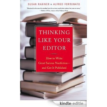 Thinking Like Your Editor: How to Write Great Serious Nonfiction and Get It Published [Kindle-editie]