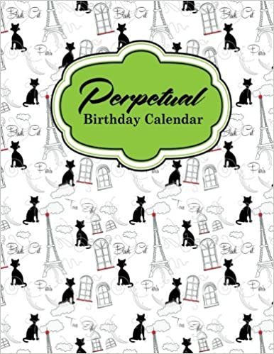 Perpetual Birthday Calendar: Record Birthdays, Anniversaries and Meetings - Never Forget Family or Friends Birthdays, Cute Paris & Music Cover: Volume 54