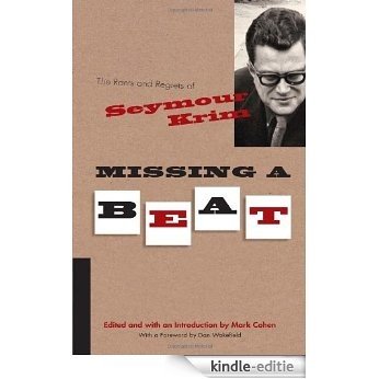 Missing a Beat: The Rants and Regrets of Seymour Krim (Judaic Traditions in Literature, Music, and Art) [Kindle-editie]