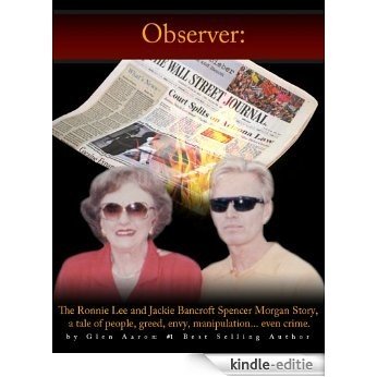 Observer: The Ronnie Lee and Jackie Bancroft Spencer Morgan Story, a tale of people, greed, envy, manipulation---even crime (The Observer Book 1) (English Edition) [Kindle-editie]