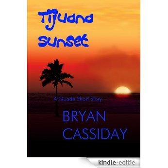 Tijuana Sunset -- a Quade Short Story (English Edition) [Kindle-editie]