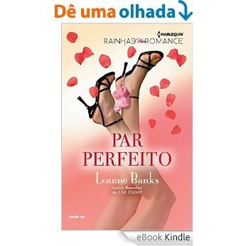 Par Perfeito - Harlequin Rainhas do Romance Ed.107 [eBook Kindle]