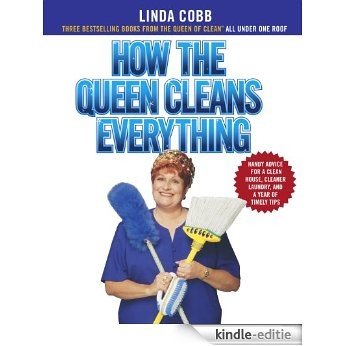 How the Queen Cleans Everything: Handy Advice for a Clean House, Cleaner Laundry, a (English Edition) [Kindle-editie]