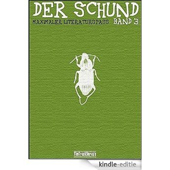 Der Schund: Band 3. Maximaler Literaturspass [Kindle-editie]