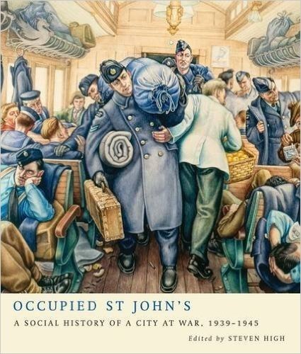 Occupied St John's: A Social History of a City at War, 1939-1945