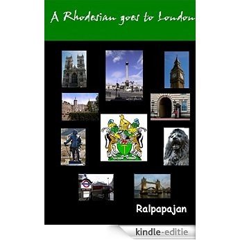 A Rhodesian Goes to London (English Edition) [Kindle-editie]