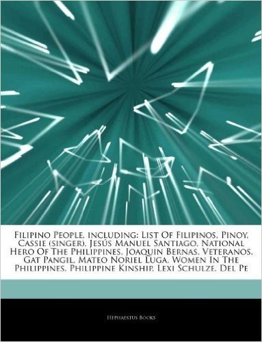 Articles on Filipino People, Including: List of Filipinos, Pinoy, Cassie (Singer), Jes 's Manuel Santiago, National Hero of the Philippines, Joaquin B baixar