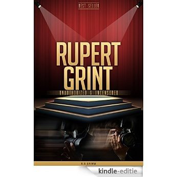 Rupert Grint Unauthorized & Uncensored (All Ages Deluxe Edition with Videos) (English Edition) [Kindle-editie]
