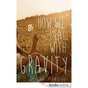 How We Deal With Gravity (English Edition) [Kindle-editie]