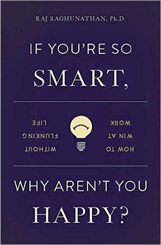 If You're So Smart, Why Aren’t You Happy?: How to Win at Work Without Flunking Life baixar