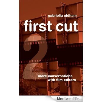 First Cut 2: More Conversations with Film Editors [Kindle-editie]