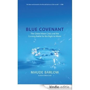 Blue Covenant: The Global Water Crisis and the Coming Battle for the Right to Water [Kindle-editie]