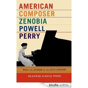 American Composer Zenobia Powell Perry: Race and Gender in the 20th Century [Kindle-editie]
