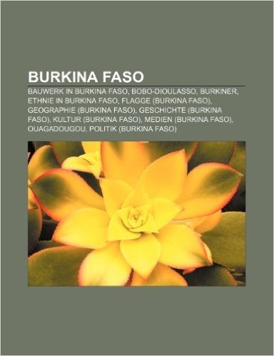 Burkina Faso: Bauwerk in Burkina Faso, Bobo-Dioulasso, Burkiner, Ethnie in Burkina Faso, Flagge (Burkina Faso), Geographie (Burkina