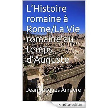 L'Histoire romaine à Rome/La Vie romaine au temps d'Auguste (French Edition) [Kindle-editie]