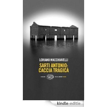 Sarti Antonio: caccia tragica (Einaudi. Stile libero. Noir) (Italian Edition) [Kindle-editie]