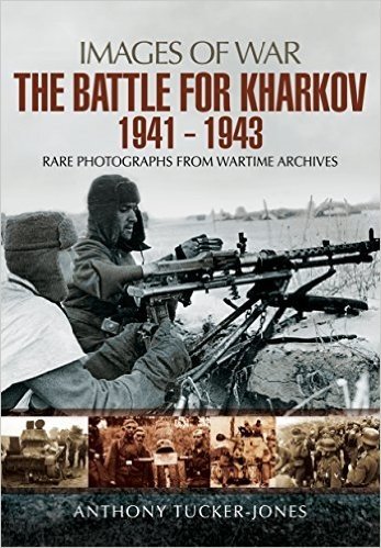 The Battle for Kharkov 1941 - 1943: Rare Photographs from Wartime Archives baixar