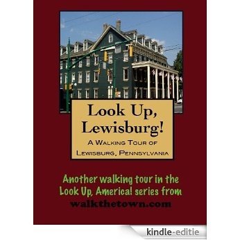 A Walking Tour of Lewisburg, Pennsylvania (Look Up, America!) (English Edition) [Kindle-editie]
