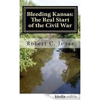Bleeding Kansas: The Real Start of the Civil War (English Edition) [Kindle-editie]