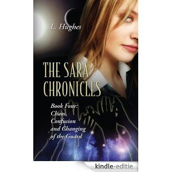 The Sara Chronicles Book Four: Chaos, Confusion and Changing of the Guard (English Edition) [Kindle-editie] beoordelingen