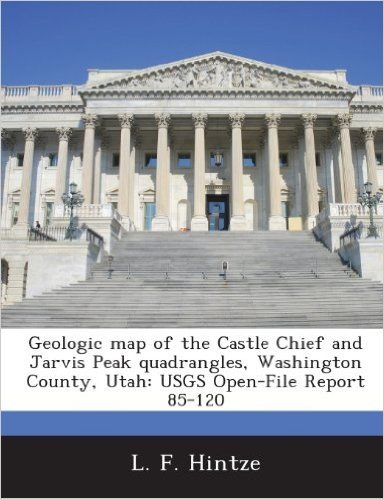 Geologic Map of the Castle Chief and Jarvis Peak Quadrangles, Washington County, Utah: Usgs Open-File Report 85-120