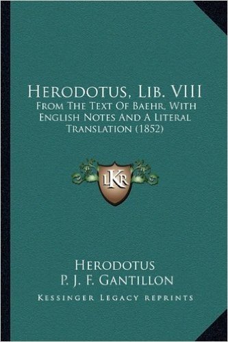 Herodotus, Lib. VIII: From the Text of Baehr, with English Notes and a Literal Translation (1852)