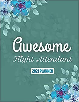 indir Awesome Flight Attendant 2021 Planner: Flight Attendant Planner With Weekly And Monthly Overviews- 2021 One Year Calendar Gift Including Top ... Dates And Notes