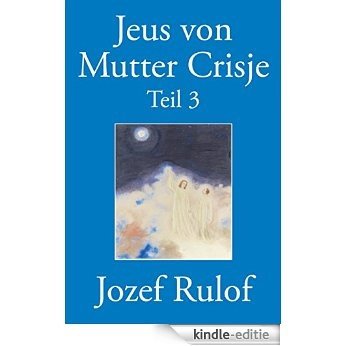 Jeus von Mutter Crisje Teil 3 (German Edition) [Kindle-editie]